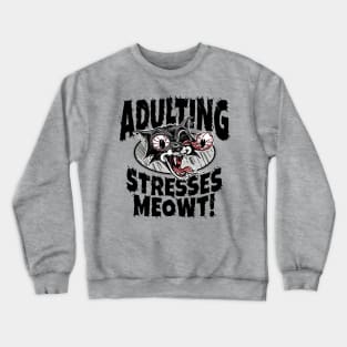 Adulting Stresses Meowt Crewneck Sweatshirt